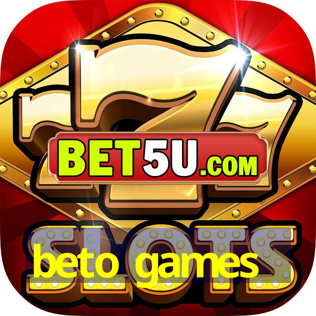 beto games